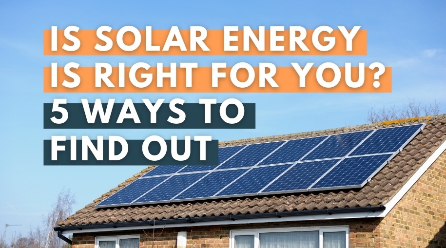 Is Solar Energy is Right for You