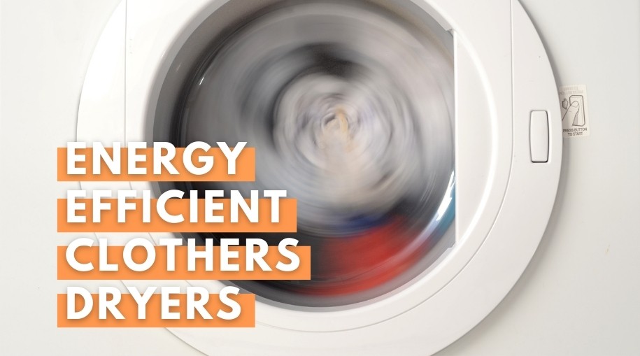 Energy Efficient Clothers Dryers